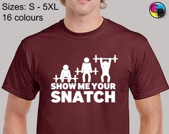 May include: A maroon t-shirt with a white graphic of stick figures lifting weights. The text on the shirt reads "Show Me Your Snatch".