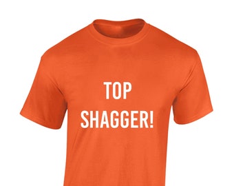 Top shagger mens t shirt unisex funny rude joke slogan adult humour clothing design comedy hen stag do cool present gift idea
