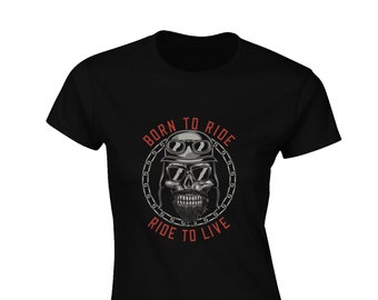 Born to ride, ride to live ladies t shirt womens novelty cool motorbike skull motorcycle club clothing design top chopper present gift idea
