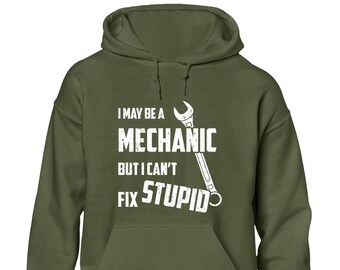 I may be a mechanic hoodie hoody unisex funny joke slogan quote printed design top garage car motorbike stupid cool present gift