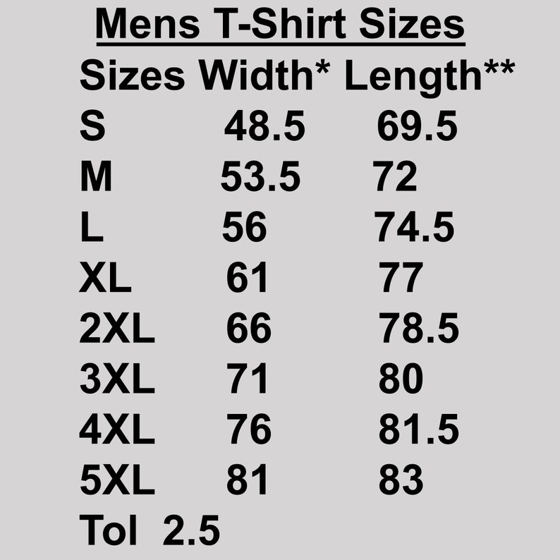 May include: A chart showing men's t-shirt sizes with corresponding width and length measurements in inches. Sizes range from S to 5XL. The chart also includes a tolerance of 2.5 inches.