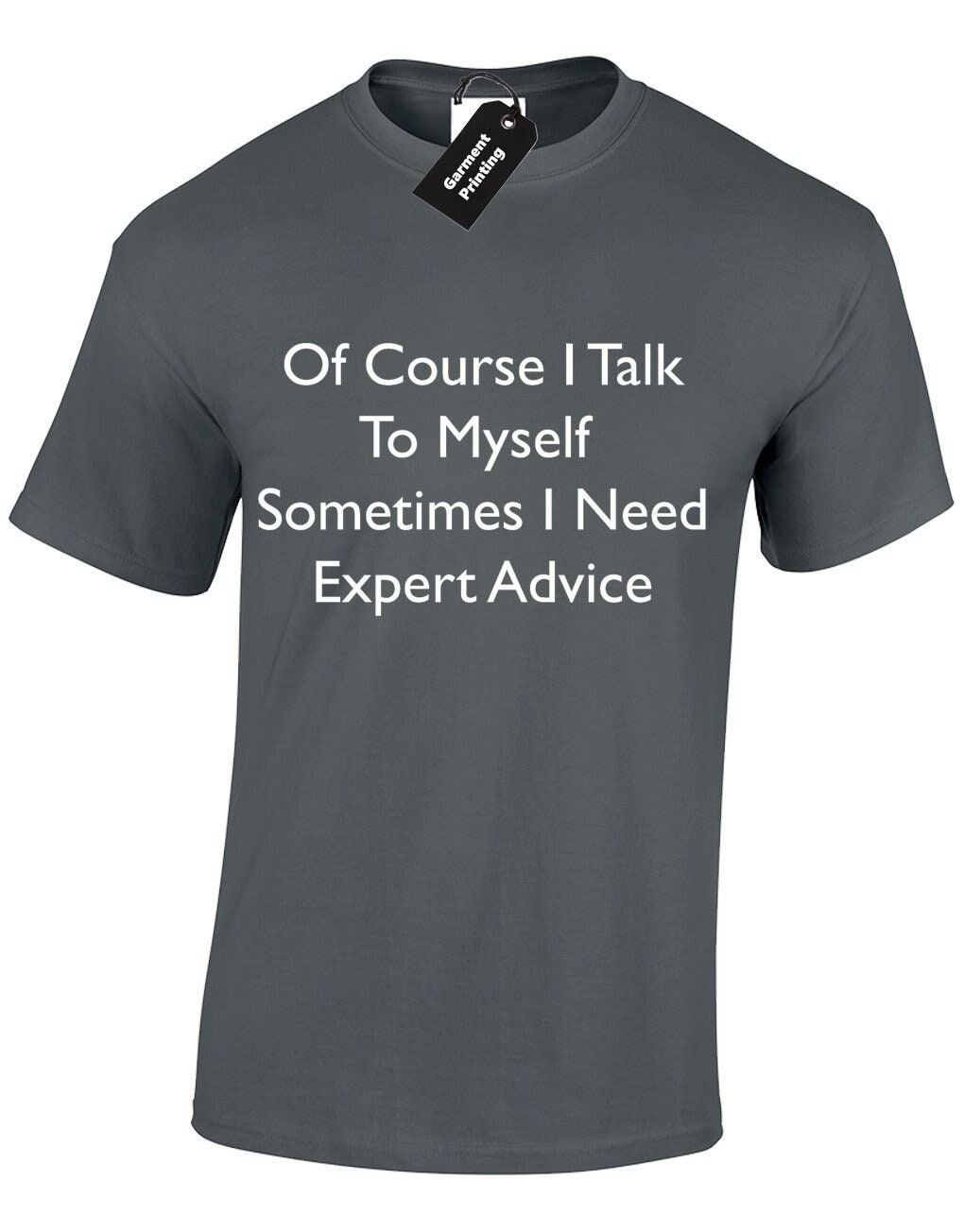 "Of Course I Talk To Myself" Funny Sarcastic Graphic T-Shirt – Road Kill Brand
