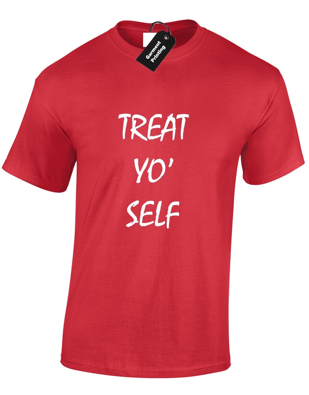 Treat Yo' Self Mens T Shirt Unisex Funny Joke Novelty Comedy