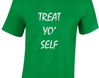 Treat Yo' Self Mens T Shirt Unisex Funny Joke Novelty Comedy