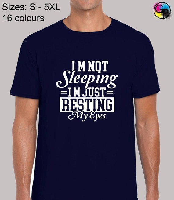Sarcastic, I'm Not Sleeping I'm Just Resting My Eyes, Funny T-Shirt Sarcastic, I'm Not Sleeping I'm Just Resting My Eyes, Funny T-Shirt