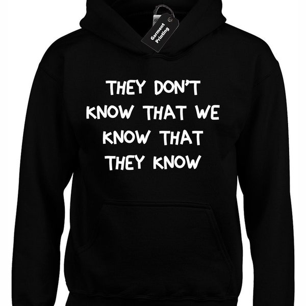 They don't know that we know hoodie hoody unisex funny joke novelty comedy slogan quote fashion design top cool friends present gift idea