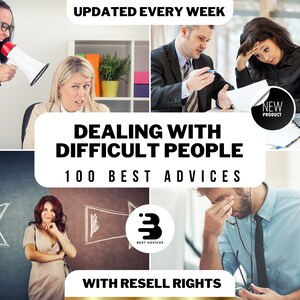 May include: A digital product cover titled DEALING WITH DIFFICULT PEOPLE 100 BEST ADVICES with the text UPDATED EVERY WEEK, NEW PRODUCT, and WITH RESELL RIGHTS. The collage features office scenes including a person shouting into a megaphone.
