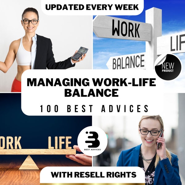 100 Best Advices to Manage Work-Life Balance, Find Equilibrium, and Thrive in Both Professional and Personal Spheres