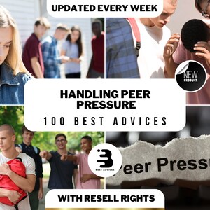 May include: A digital product cover titled Handling Peer Pressure 100 Best Advices with Resell Rights. The design features four photographic panels showing young people in social settings, a New Product sticker, and a logo with the text Best Advices.