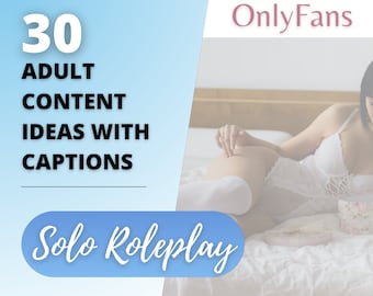 Solo Roleplay OnlyFans Content Ideas, 30 Adult Industry Single Role play Guides with Titles, Fansly Scripts, Twitch CamGirl & Snapchat Ideas