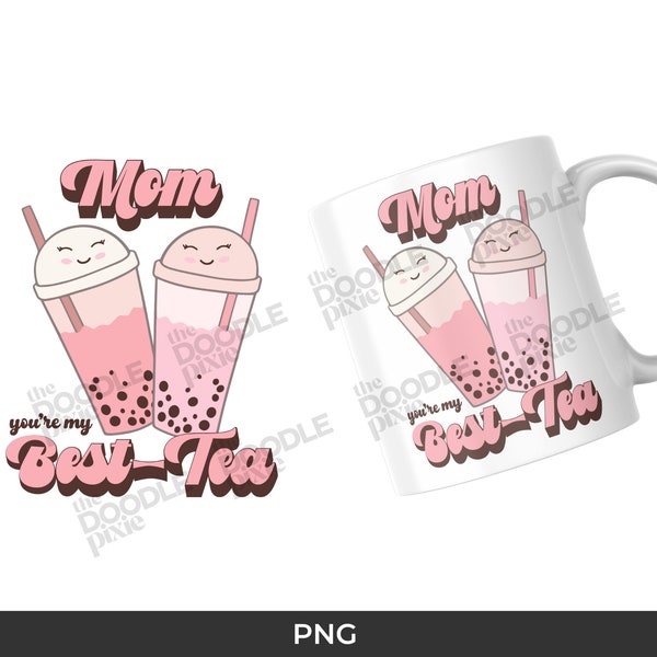 Mom You’re My Best-Tea 11oz Mug Sublimation png, boba tea, mother’s day mug wrap design, mug sublimation, sublimation design, digital