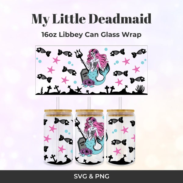 My Little Deadmaid Libbey SVG, creepy horror mermaid svg, skeleton mermaid svg, Cutting File, 16oz Libbey Can Glass SVG Png Digital