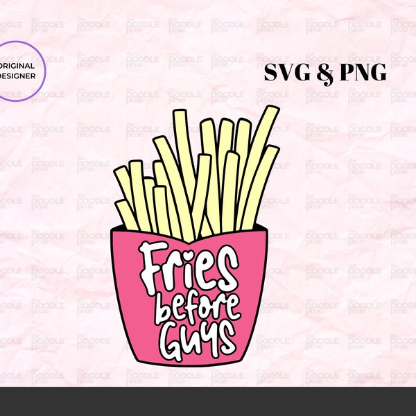Fries Before Guys SVG PNG, Trendy svg, Sublimation Design, clipart png, Sublimation PNG, circuit cutting file, shirt, mug, sticker, digital