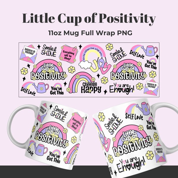 Little Cup Of Positivity 11oz Mug Sublimation png, self Love Self Care Cup Mug, mug wrap design, sublimation design, digital download