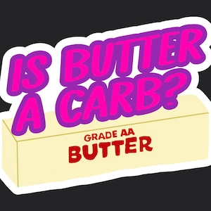 Butter a carb - Mean Girls