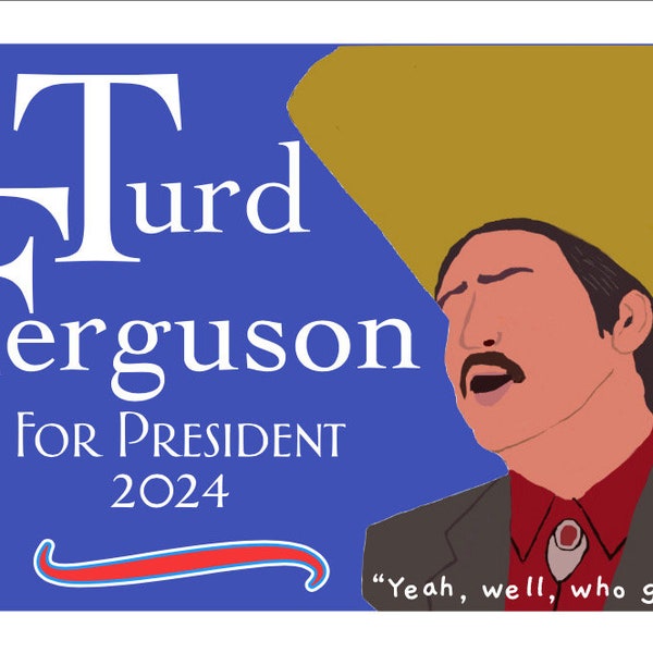 Turd Ferguson for President 2024