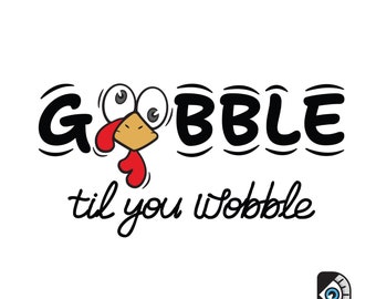 Gobble til you wobble Graphic, Turkey Face, Thanksgiving Design, Handmade Art Printable Shirt gobble svg, Thanksgiving svg, Digital Download