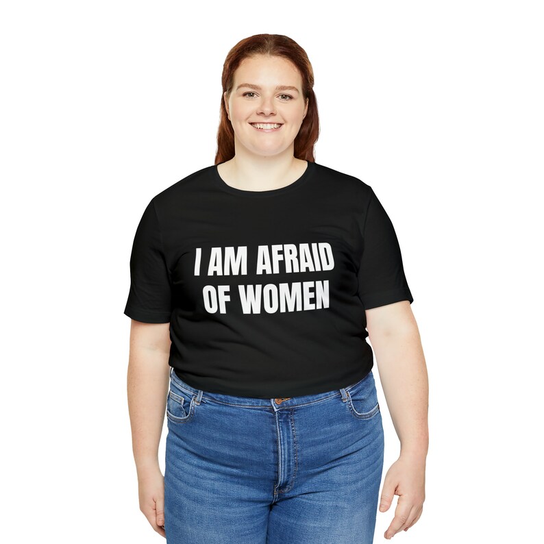 I Am Afraid of Women Shirt, Funny Meme Tshirt, Women's Humor Shirt ...