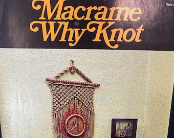 Vintage Macrame Pattern Booklet - "Macrame Why Knot"