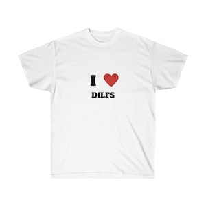 I Love Dilfs Cotton Tee