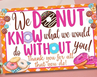 May include: A card with a donut theme and the text "We Donut Know what we would do Without You! Thank you for all that you do!"