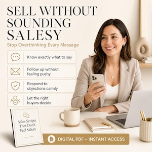 May include: A digital PDF guide titled SELL WITHOUT SOUNDING SALESY. The text includes: Know exactly what to say, Follow up without feeling pushy, Respond to objections calmly, Let the right buyers decide, and Sales Scripts That Don't Feel Salesy.