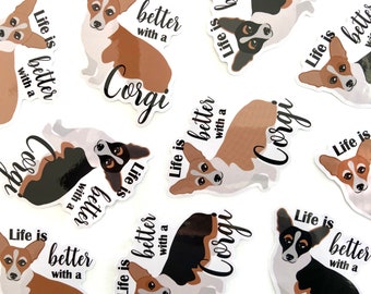 Corgi Sticker Life is Better With a Corgi Glossy Vinyl Water-Resistant Stickers