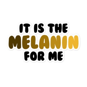 Melanin stickers, Its the Melanin for Me, African  Bubble-free stickers