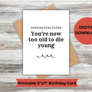 Afdrukbare grappige verjaardagskaart - te oud om jong te sterven - digitale tijdperk humor downloaden - PDF, JPEG, PNG
