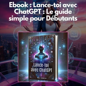 May include: A book cover with a blue and purple background featuring a robot with a glowing head. The title of the book is "Lance-toi avec ChatGPT" and the author is "Mel Garcia".