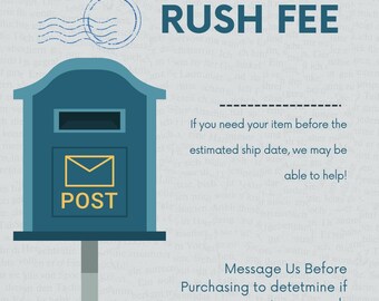 Rush Fee - MESSAGE us BEFORE PURCHASING