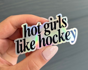 Hot Girls Like Hockey | Holographic Hockey Sticker | NHL Sticker