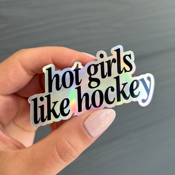 Hot Girls Like Hockey | Holographic Hockey Sticker | NHL Sticker