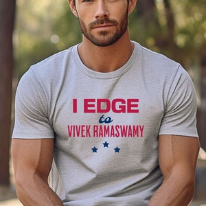 Vivek I Edge to You Shirt, Vivek Ramaswamy, I Edge to Vivek Ramaswamy T-Shirt, Liberal Humor, Vote Shirt, Social Activism, Dark Humor