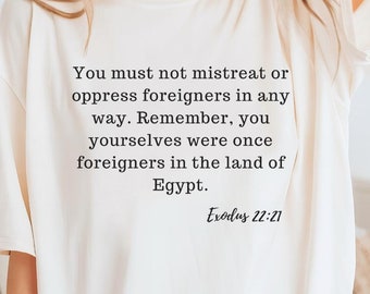 Pro Immigrant T-Shirt, Stop Deportations, No One is Illegal, Social Justice, Liberal, Democrat, Activism, Anti-Religion, Exodus 22:21