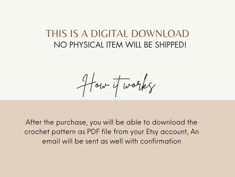 K&ouml;nnte beinhalten: Text auf wei&szlig;em Hintergrund mit braunem Hintergrund darunter. Der Text lautet "THIS IS A DIGITAL DOWNLOAD NO PHYSICAL ITEM WILL BE SHIPPED! How it works After the purchase, you will be able to download the crochet pattern as PDF file from your Etsy account, An email will be sent as well with confirmation"