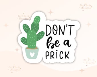 Don't Be A Prick Cactus Sticker