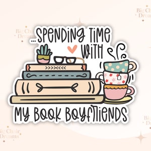 Spending Time With My Book Boyfriend Sticker - Book Lover - BookTok - Book Smut