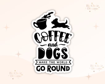 Coffee and Dogs Sticker - Coffee Lover - Dog Lover - Coffeetok