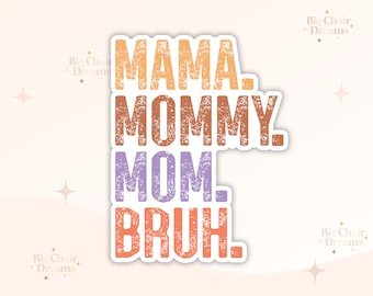 Mama. Mommy. Mom.  Bruh Sticker