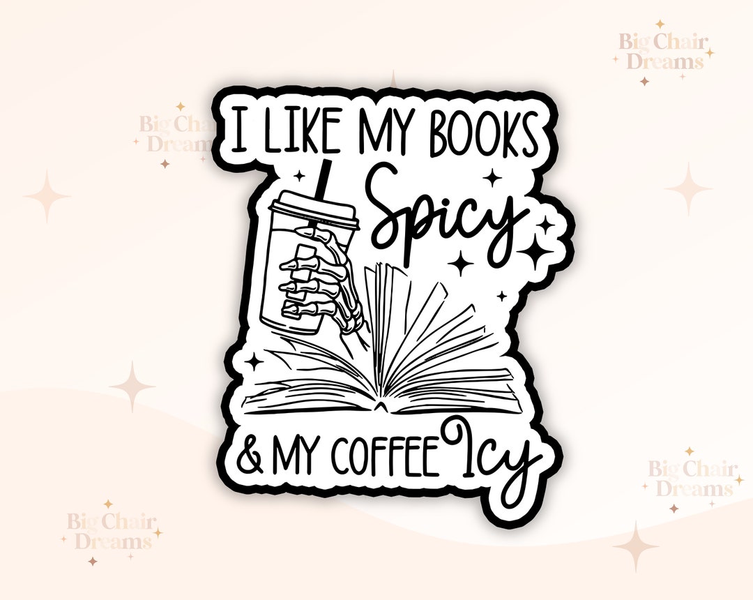 I Like My Books Spicy and My Coffee Icy Sticker - Book Lover - Smut ...