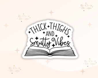 Thick Thighs and Smutty Vibes Sticker -  Book Lover - Smut - Booktok - bookish Sticker - kindle sticker - e-reader - Holographic