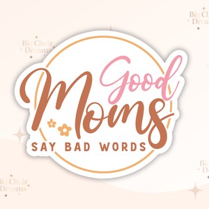 Good Moms Say Bad Words Sticker