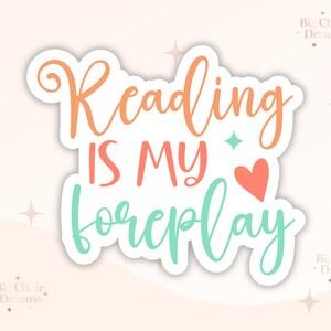 Reading is my Foreplay Sticker - Smut Stickers - Book Lover - Booktok