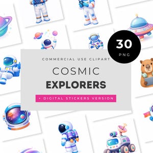 May include: A collection of 30 PNG digital clipart images featuring cartoon astronauts, planets, and a spaceship. The text "COSMIC EXPLORERS" is displayed on a gray background, with the words "COMMERCIAL USE CLIPART" above and "+ DIGITAL STICKERS VERSION" below.