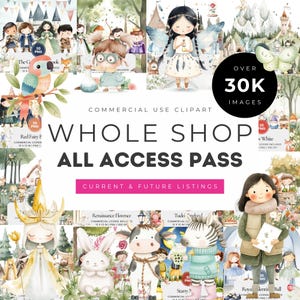 May include: A collage of watercolor illustrations featuring fairies, animals, and children. The text "Whole Shop All Access Pass" is in pink and white lettering. The text "Commercial Use Clipart" is in black lettering. The text "Over 30K Images" is in white lettering on a pink background.