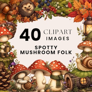 Può includere: Una collezione digitale di 40 immagini clipart intitolata Spotty Mushroom Folk, con illustrazioni di funghi antropomorfi, ricci, lumache, foglie autunnali, bacche e una lanterna disposte in una cornice decorativa.