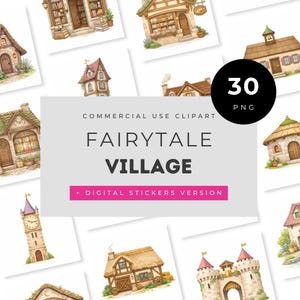 Puede incluir: Una colección de 30 imágenes PNG de edificios de un pueblo de cuento de hadas. Las imágenes incluyen varias casas, una torre del reloj y un castillo. El texto de la imagen dice "Commercial Use Clipart" y "Fairytale Village + Digital Stickers Version."