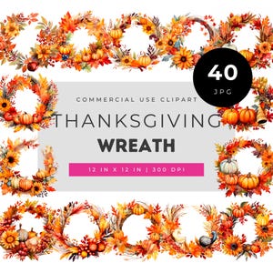 Puede incluir: Una colección de 40 ilustraciones digitales de coronas de Acción de Gracias con hojas de otoño, girasoles, calabazas y bayas. El texto dice: 40 JPG, COMMERCIAL USE CLIPART, THANKSGIVING WREATH, 30,48 CM X 30,48 CM | 300 DPI. Diseño circular.