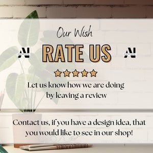 Puede incluir: Un cartel blanco con el texto "Our Wish RATE US" y cinco estrellas doradas. El texto "Let us know how we are doing by leaving a review" est&aacute; debajo de las estrellas. El texto "Contact us, if you have a design idea, that you would like to see in our shop!" est&aacute; debajo de eso.